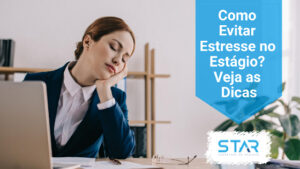 Como evitar estresse no estágio