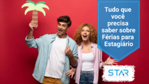 Tudo que você precisa saber sobre Férias para Estagiário