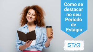 Como se destacar no período de estágio