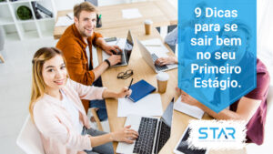 9 Dicas para se sair bem no primeiro estágio