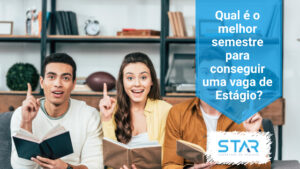 Qual é o melhor semestre para conseguir uma vaga de Estágio?