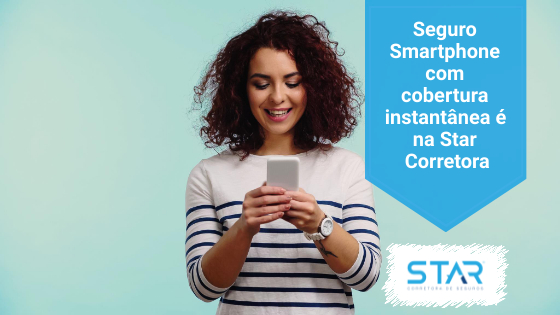 Seguro Smartphone com os melhores preços do mercado é na Star!