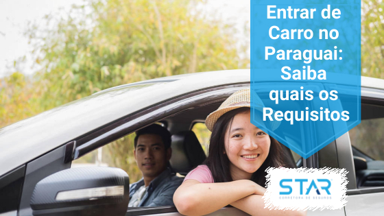 Entrar de Carro no Paraguai: Saiba quais os Requisitos