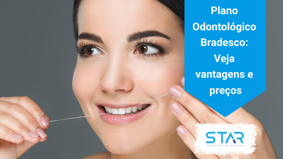 Plano Odontologico Bradesco Dental é na Star!
