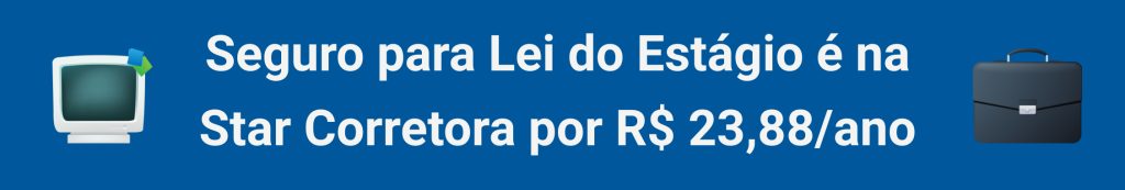 Seguro para Lei do Estágio é na Star Corretora por R$ 23,88/ano