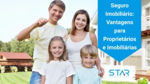 Seguro Imobiliário: Vantagens para Proprietários e Imobiliárias