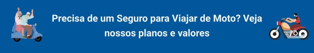 Precisa de um Seguro para Viajar de Moto? Veja nossos planos e valores